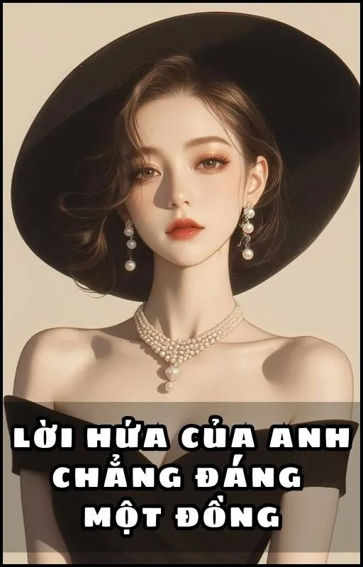 Lời Hứa Của Anh Chẳng Đáng Một Đồng