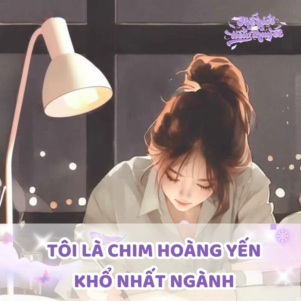 TÔI LÀ CHIM HOÀNG YẾN KHỔ NHẤT NGÀNH