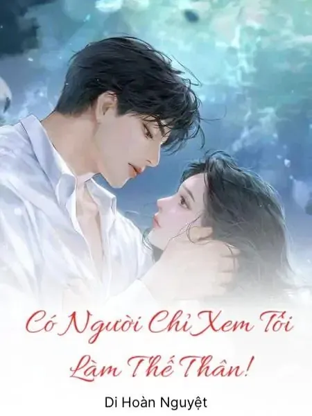 Có Người Chỉ Xem Tôi Là Thế Thân!.