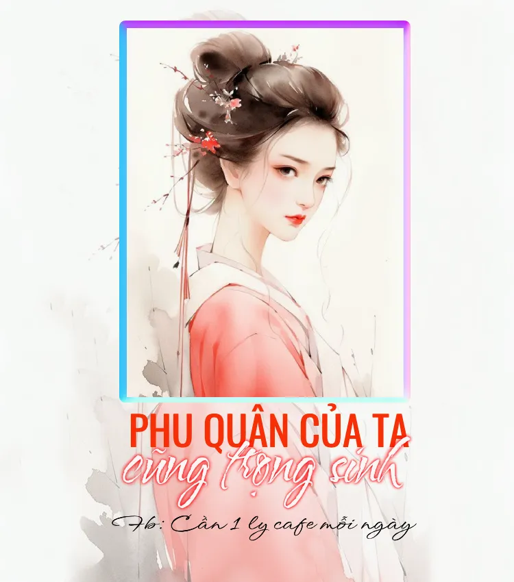 Bìa truyện PHU QUÂN CỦA TA CŨNG TRỌNG SINH