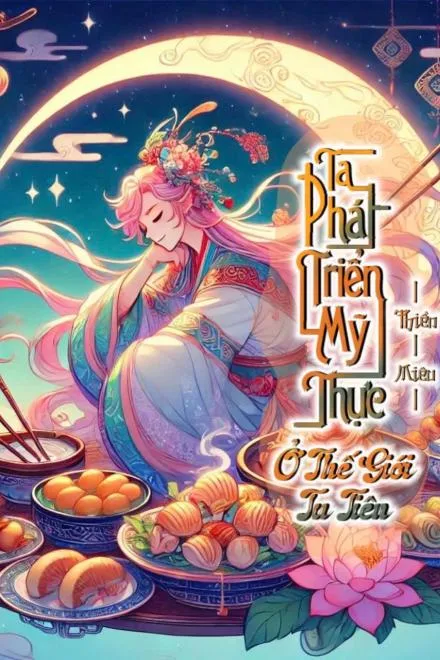 Bìa truyện Ta Phát Triển Mỹ Thực Ở Thế Giới Tu Tiên