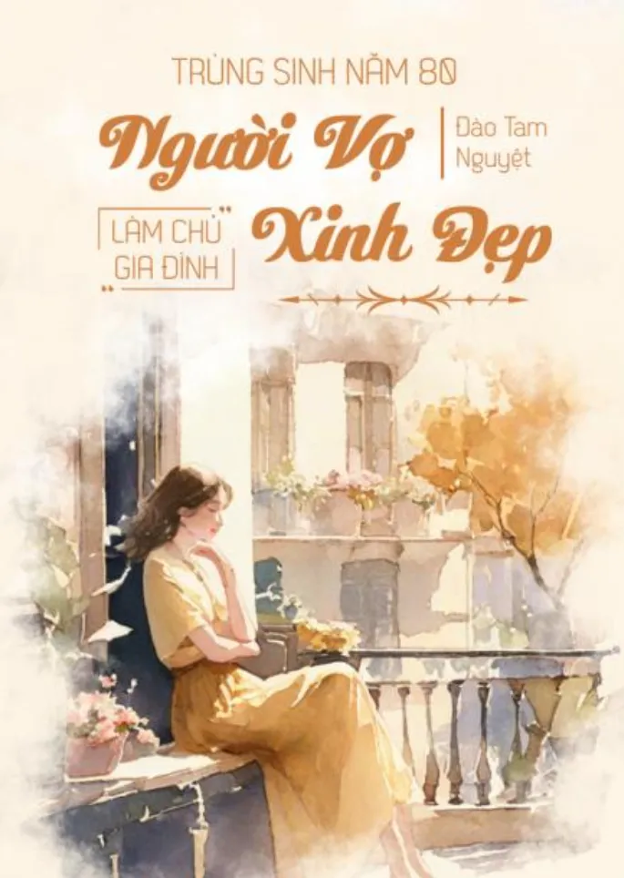 Trùng Sinh Năm 80: Người Vợ Xinh Đẹp Làm Chủ Gia Đình