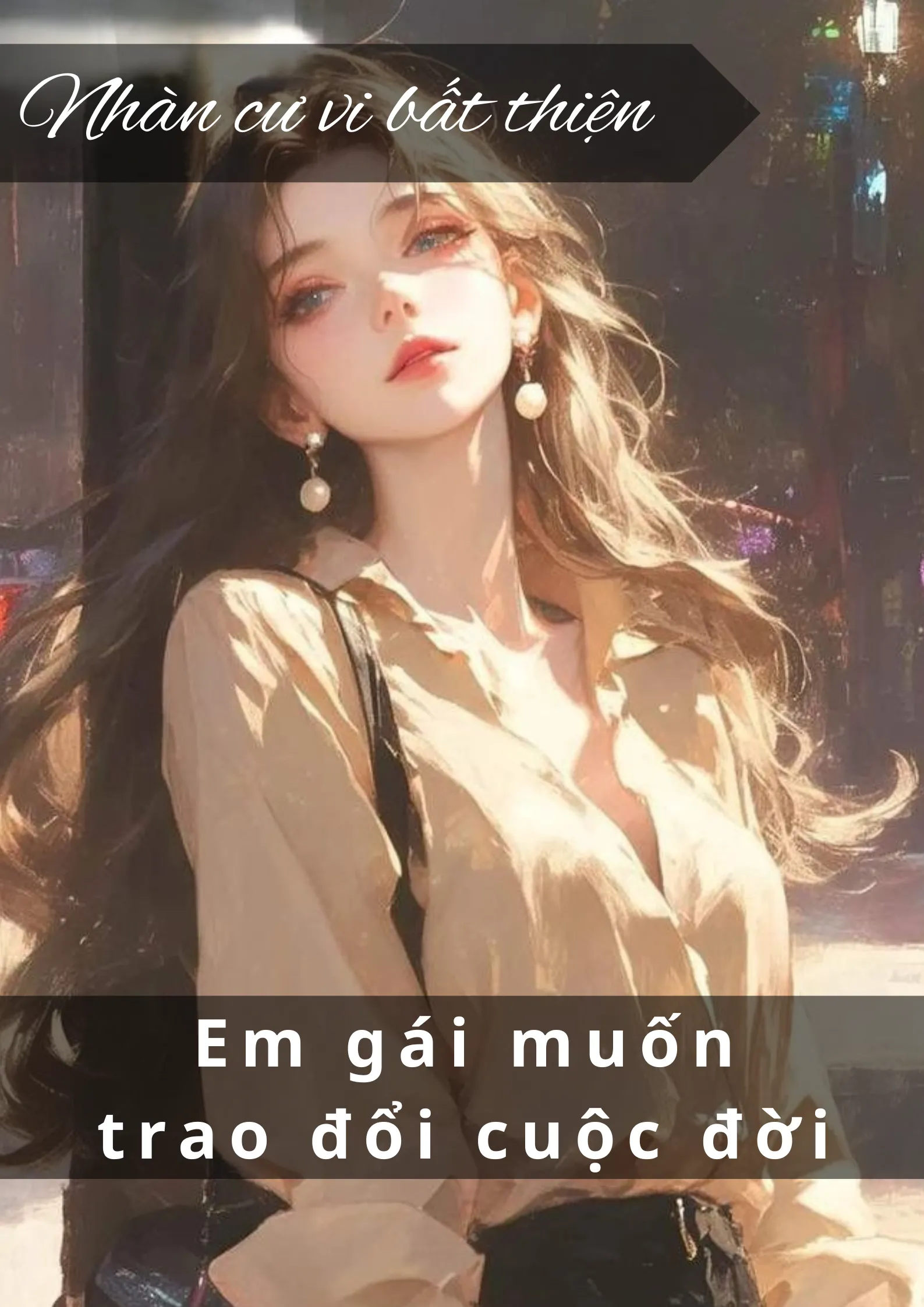 Bìa truyện EM GÁI MUỐN TRAO ĐỔI CUỘC ĐỜI
