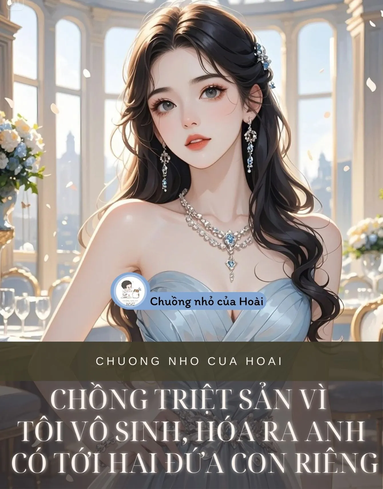 Bìa truyện CHỒNG TRIỆT SẢN VÌ TÔI VÔ SINH, HÓA RA ANH CÓ TỚI HAI ĐỨA CON RIÊNG
