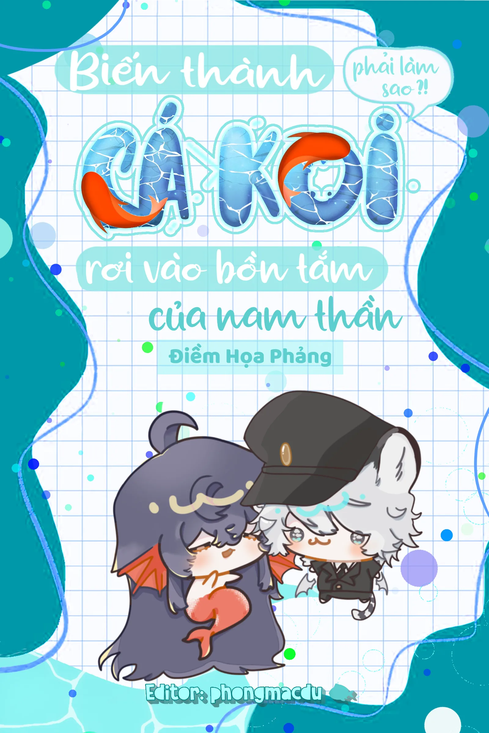 Biến Thành Cá Koi Rơi Vào Bồn Tắm Của Nam Thần Làm Sao Đây?