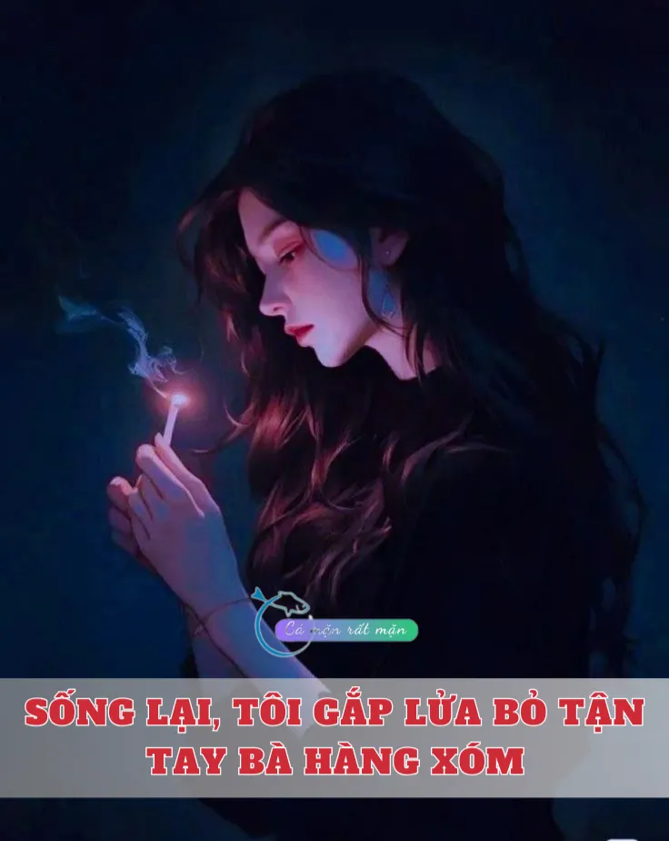 Bìa truyện Sống Lại, Tôi Gắp Lửa Bỏ Tận Tay Bà Hàng Xóm