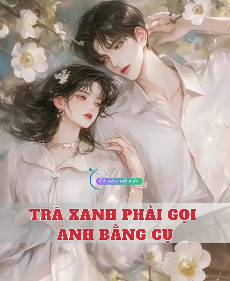 Bìa truyện Trà Xanh Phải Gọi Anh Bằng Cụ