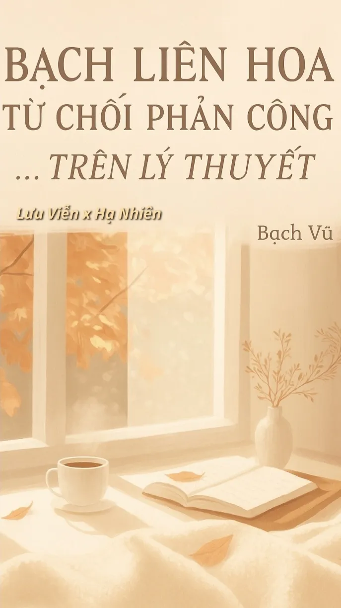 (Đam txvt)Bạch liên hoa từ chối phản công...trên lý thuyết