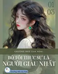 Bìa truyện BỐ TÔI THỰC SỰ LÀ NGƯỜI GIÀU NHẤT