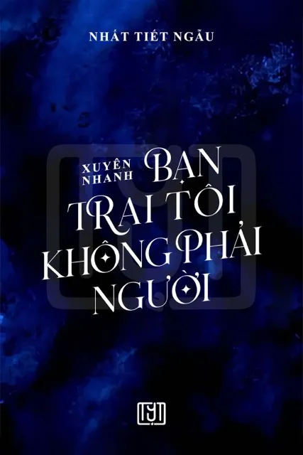 Bạn Trai Tôi Không Phải Người [ Xuyên Nhanh]