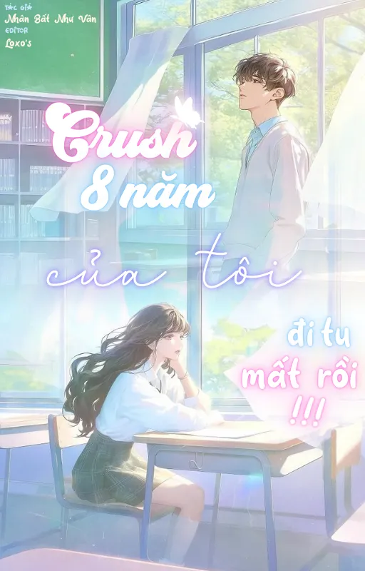 Crush 8 Năm Của Tôi Đi Tu Mất Rồi