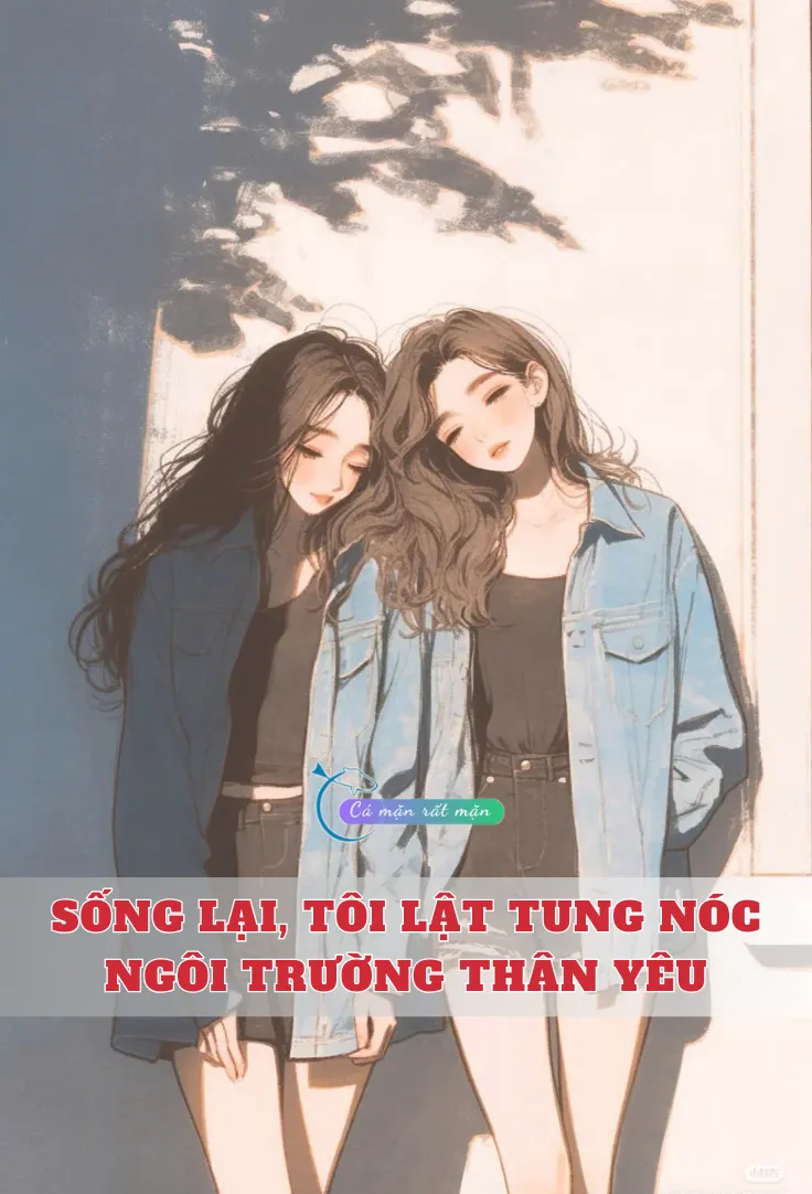 Bìa truyện Sống Lại, Tôi Lật Tung Nóc Ngôi Trường Thân Yêu
