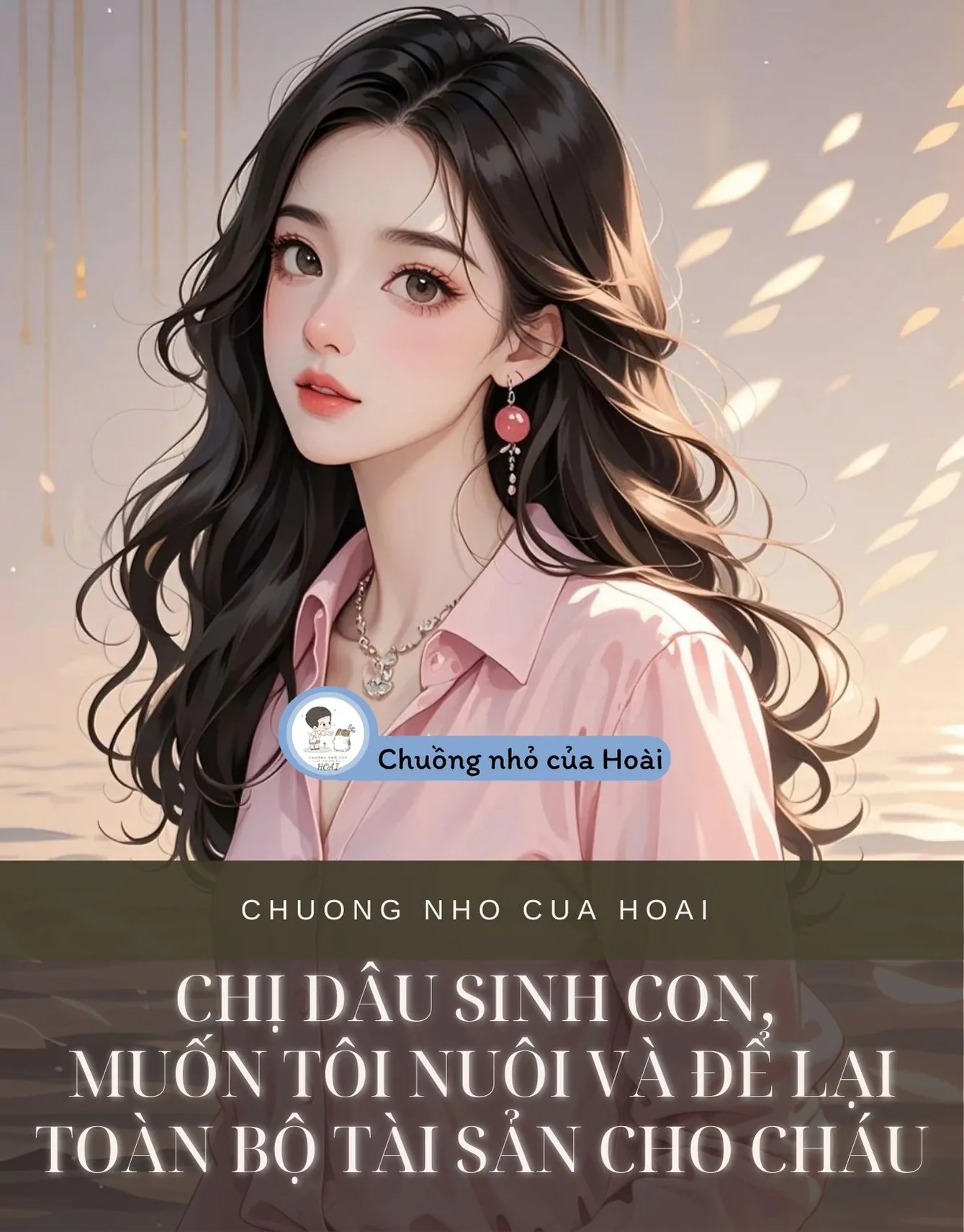 Bìa truyện CHỊ DÂU SINH CON, MUỐN TÔI NUÔI VÀ ĐỂ LẠI TOÀN BỘ TÀI SẢN CHO CHÁU