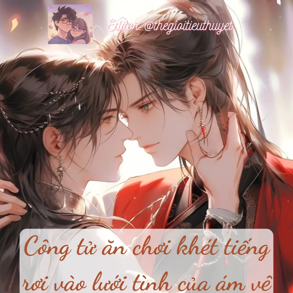 Công Tử Ăn Chơi Khét Tiếng Sa Vào Lưới Tình Của Ám Vệ