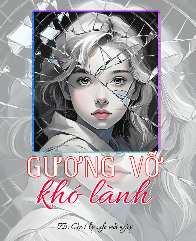 GƯƠNG VỠ KHÓ LÀNH