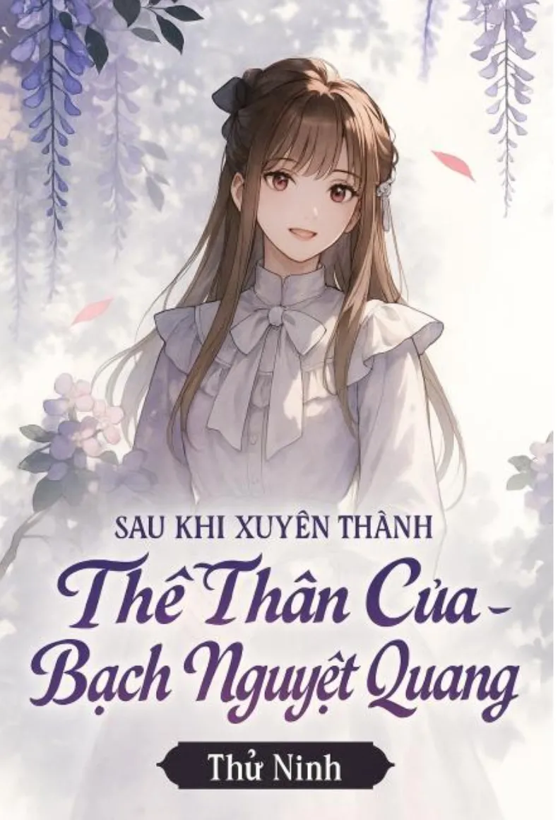 Sau Khi Xuyên Thành Thế Thân Của Bạch Nguyệt Quang
