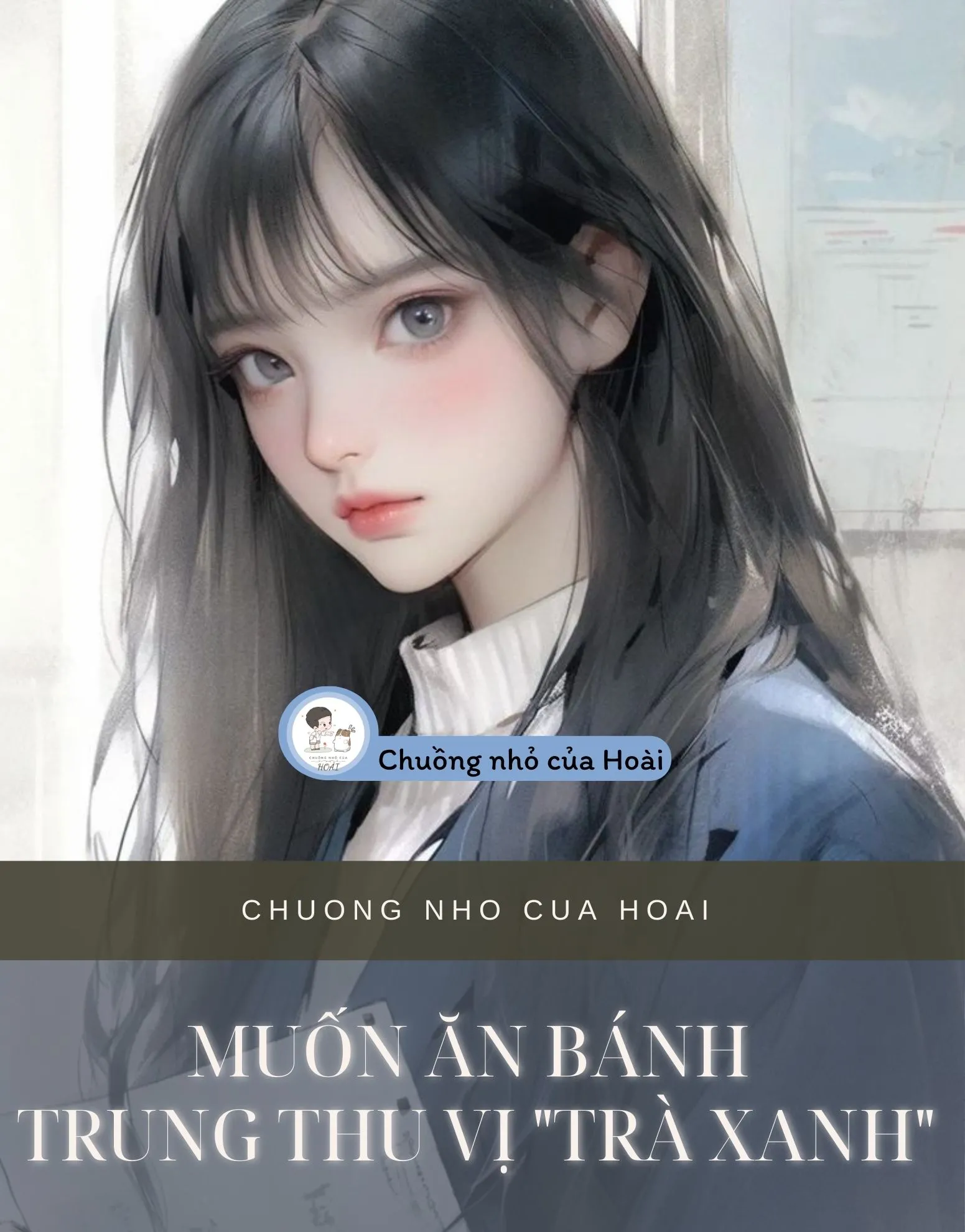 Bìa truyện MUỐN ĂN BÁNH TRUNG THU VỊ "TRÀ XANH"