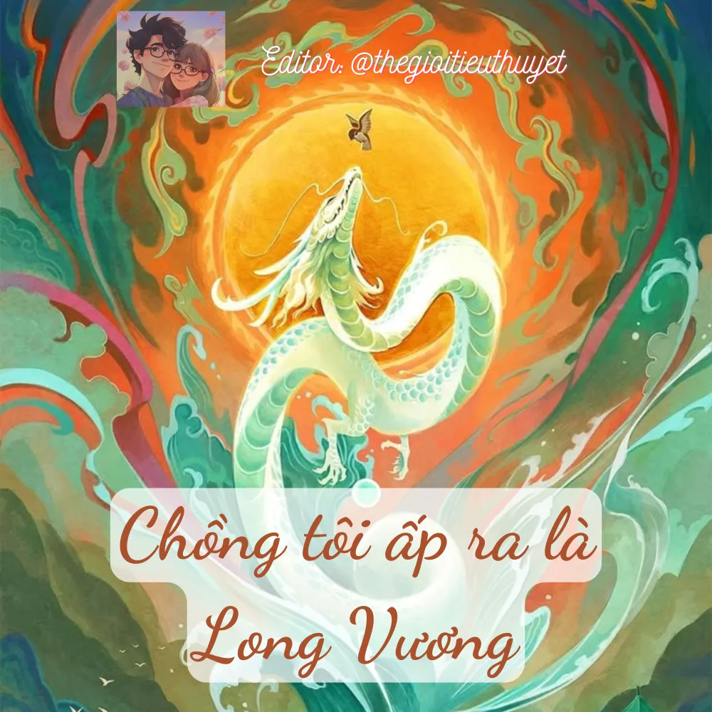 Chồng tôi ấp ra là Long Vương