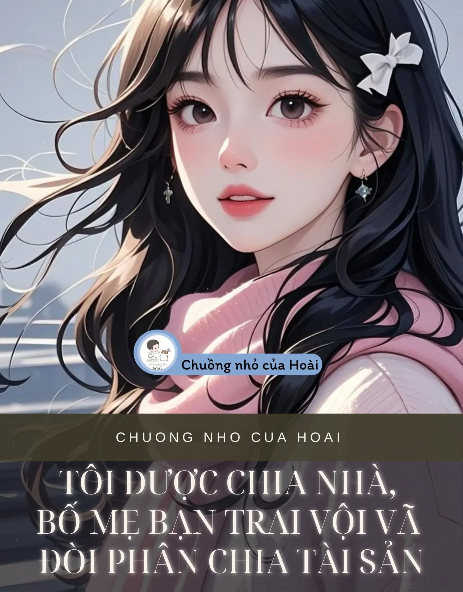 Bìa truyện TÔI ĐƯỢC CHIA NHÀ, BỐ MẸ BẠN TRAI VỘI VÃ ĐÒI PHÂN CHIA TÀI SẢN