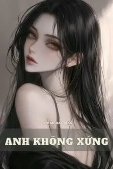 Bìa truyện Anh Không Xứng!