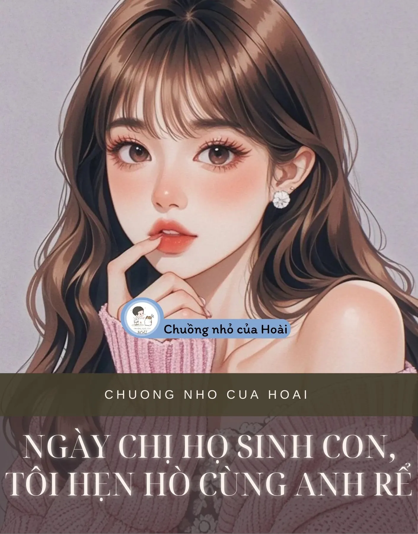 Bìa truyện NGÀY CHỊ HỌ SINH CON, TÔI HẸN HÒ CÙNG ANH RỂ