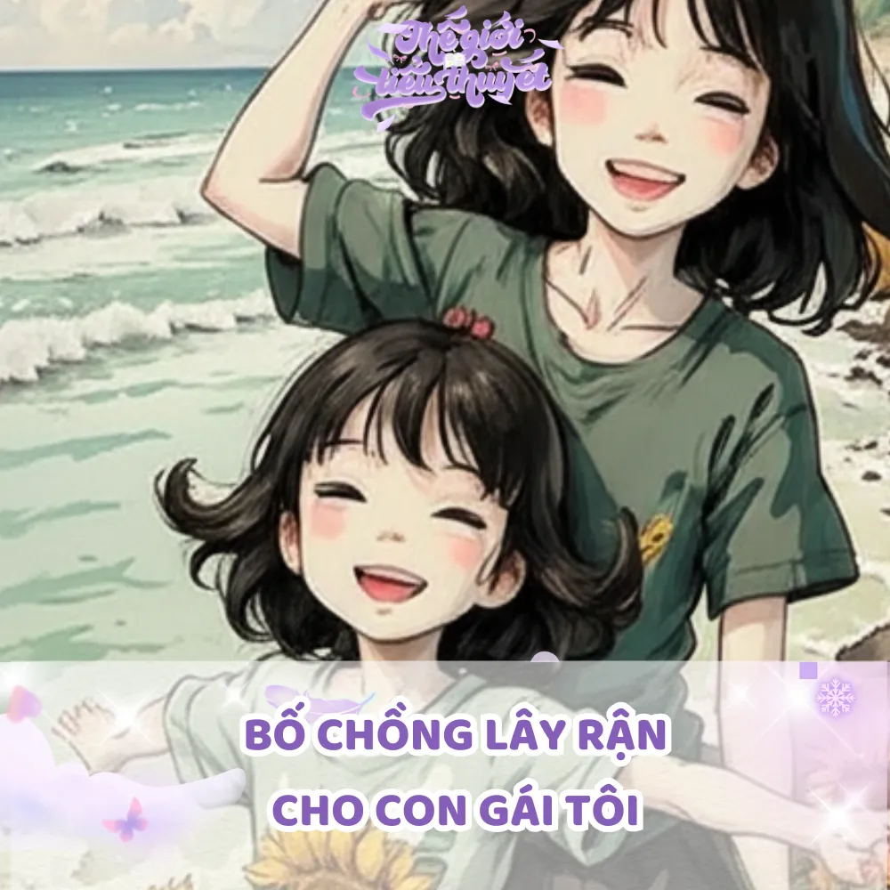 BỐ CHỒNG LÂY RẬN CHO CON GÁI TÔI