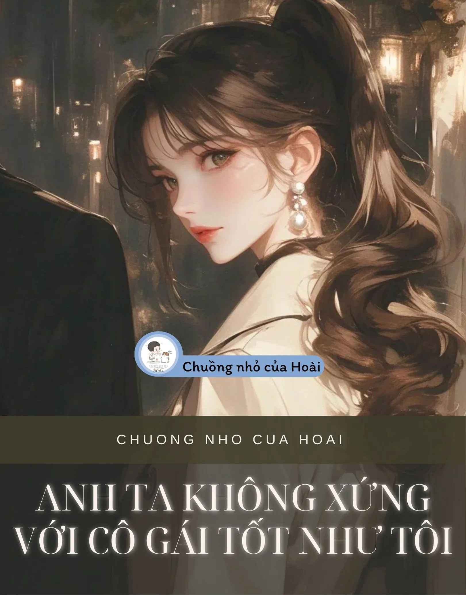 Bìa truyện ANH TA KHÔNG XỨNG VỚI CÔ GÁI TỐT NHƯ TÔI