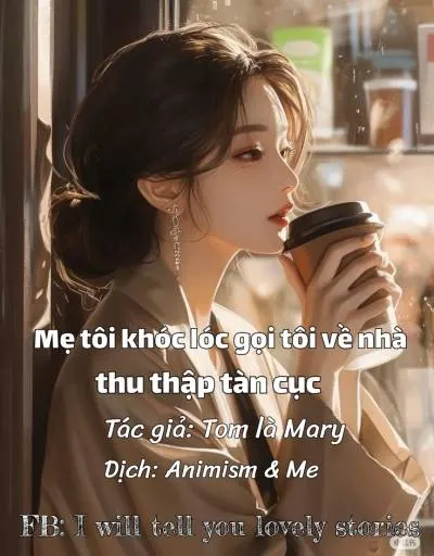 Bìa truyện Mẹ tôi khóc lóc gọi tôi về thu thập tàn cục