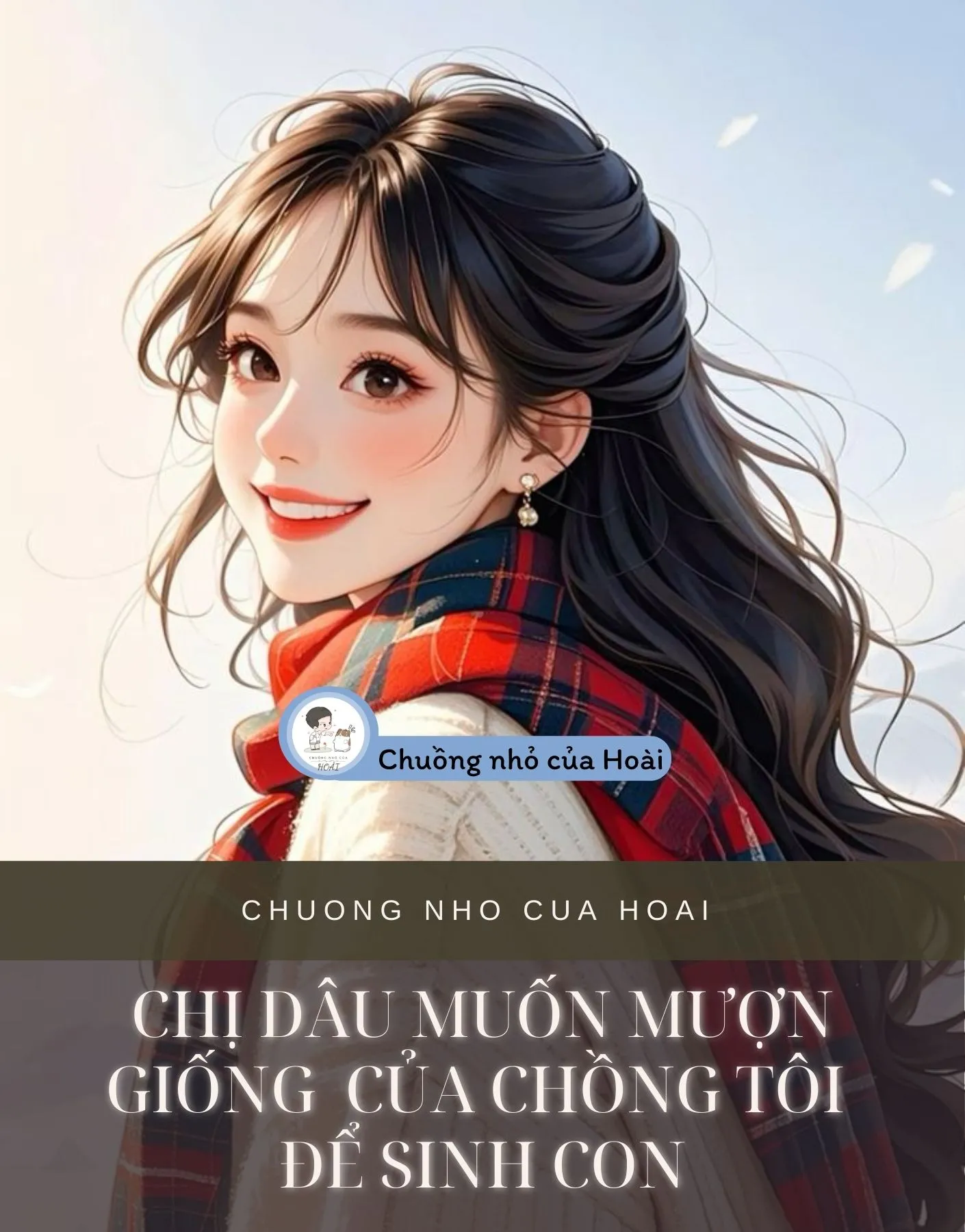 Bìa truyện CHỊ DÂU MUỐN MƯỢN GIỐNG CỦA CHỒNG TÔI ĐỂ SINH CON