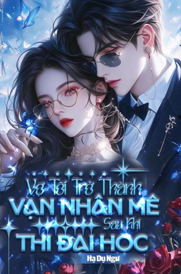 Vợ Tôi Trở Thành Vạn Nhân Mê Sau Khi Lên Đại Học
