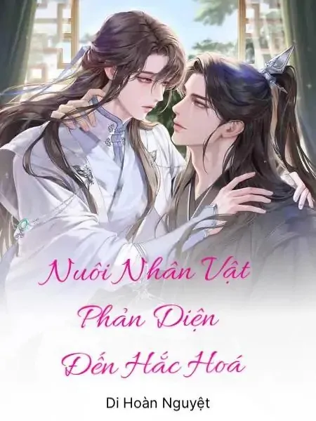 Nuôi Nhân Vật Phản Diện Đến Hắc Hoá