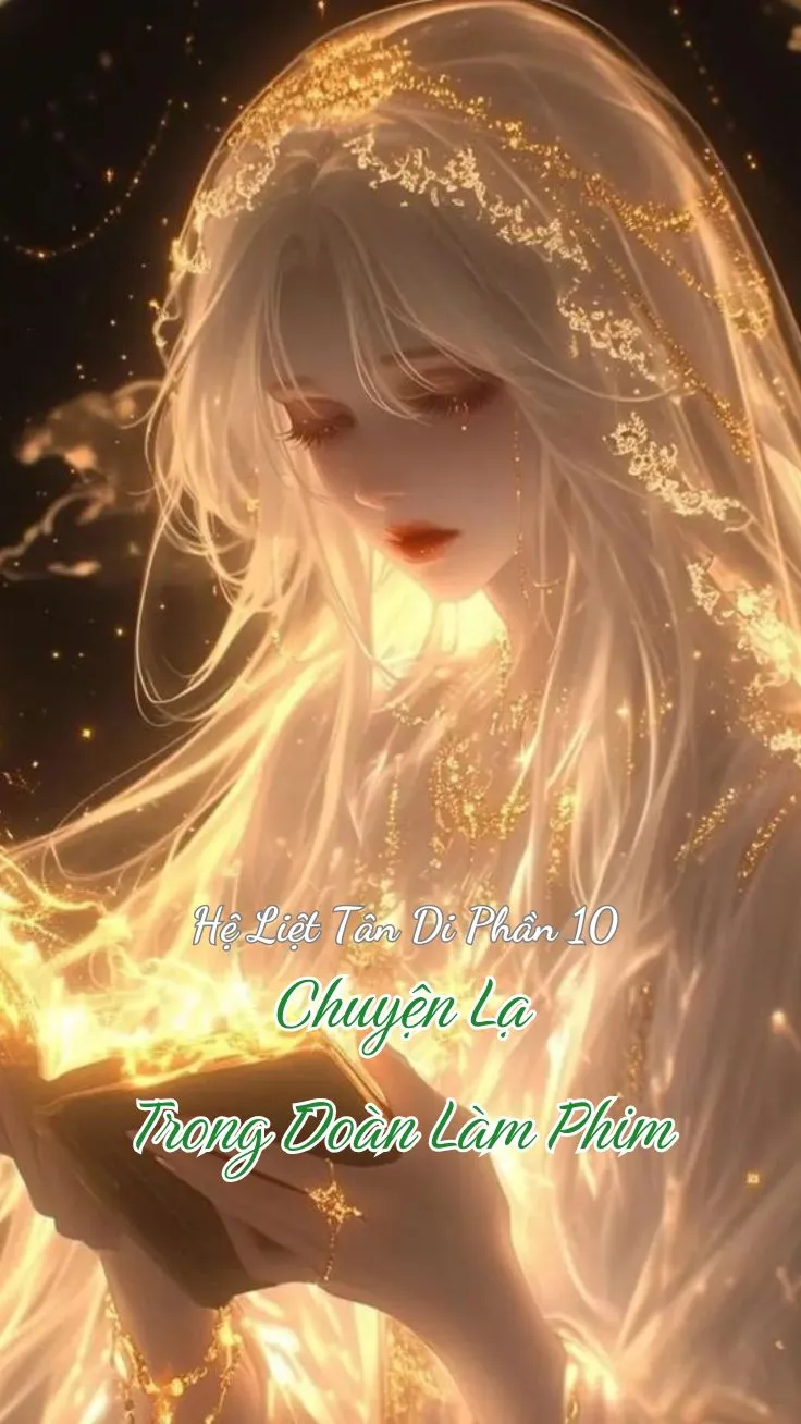 HỆ LIỆT TÂN DI (PHẦN 10) - CHUYỆN LẠ TRONG ĐOÀN LÀM PHIM
