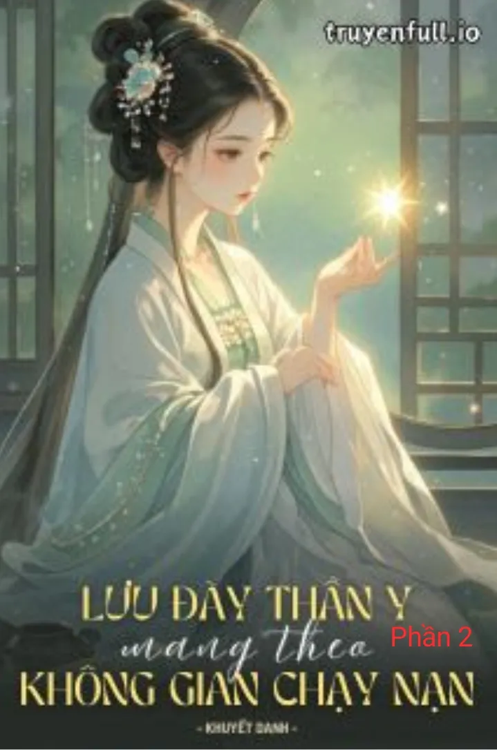 Lưu Đày Thần Y Mang Theo Không Gian Chạy Nạn (P2)