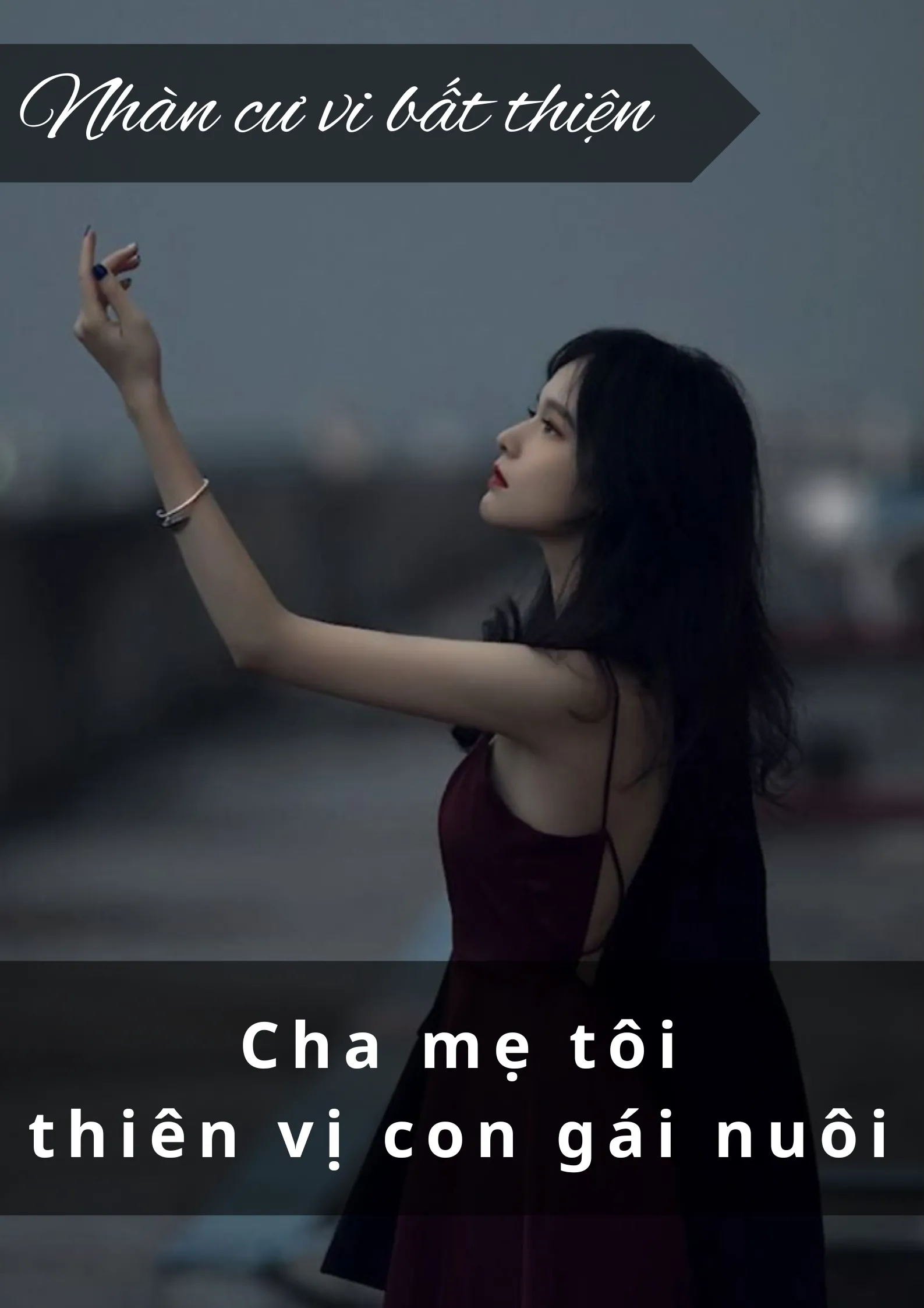 CHA MẸ TÔI THIÊN VỊ CON GÁI NUÔI