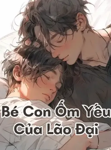 (Hoàn) Bé Con Ốm Yếu Của Lão Đại