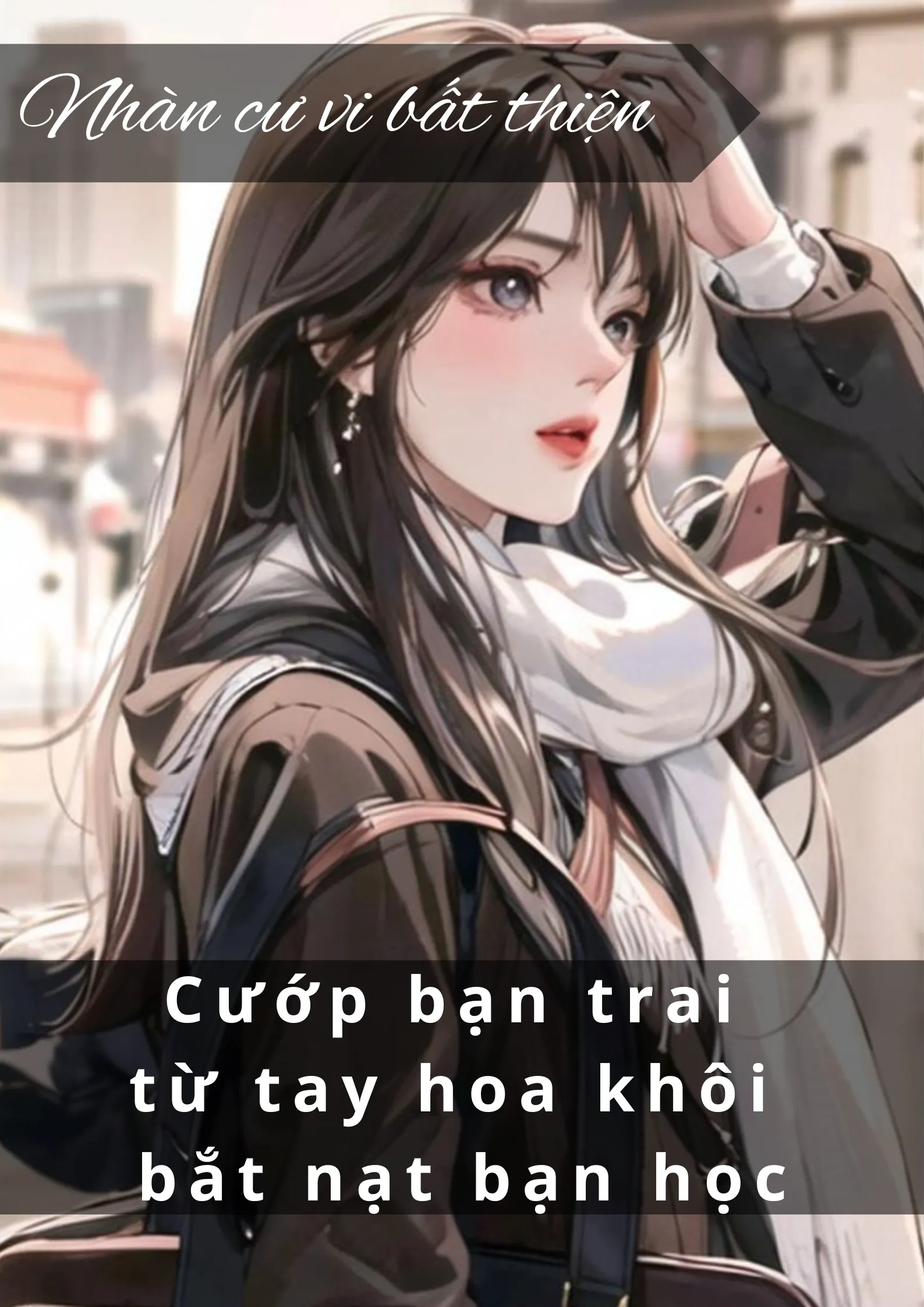 Bìa truyện CƯỚP BẠN TRAI TỪ TAY HOA KHÔI BẮT NẠT BẠN HỌC