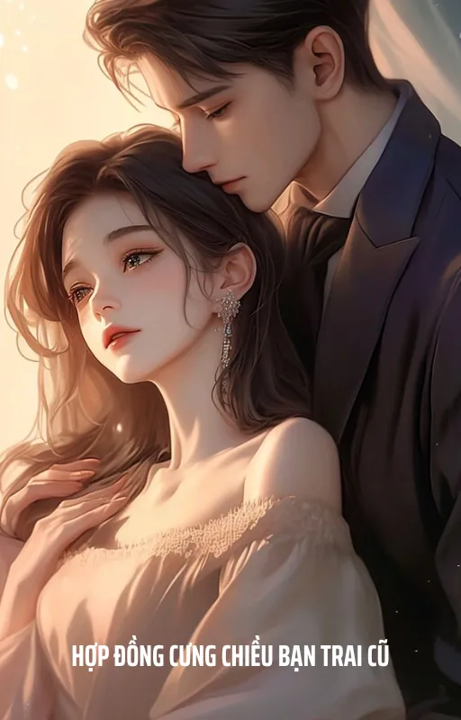 Hợp Đồng Cưng Chiều Bạn Trai Cũ