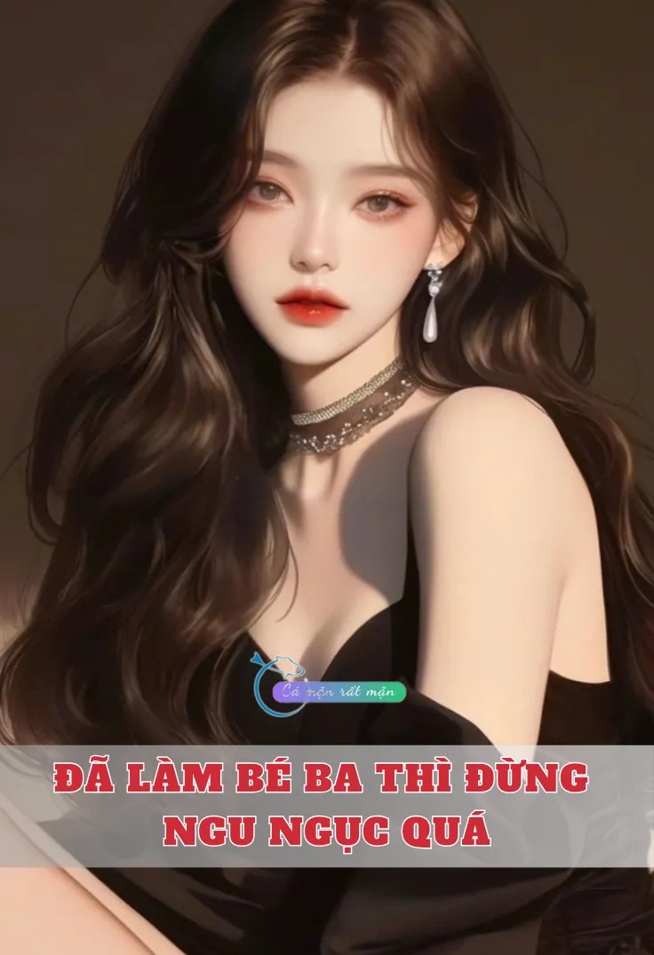Bìa truyện Đã Làm Bé Ba Thì Đừng Ngu Ngục Quá