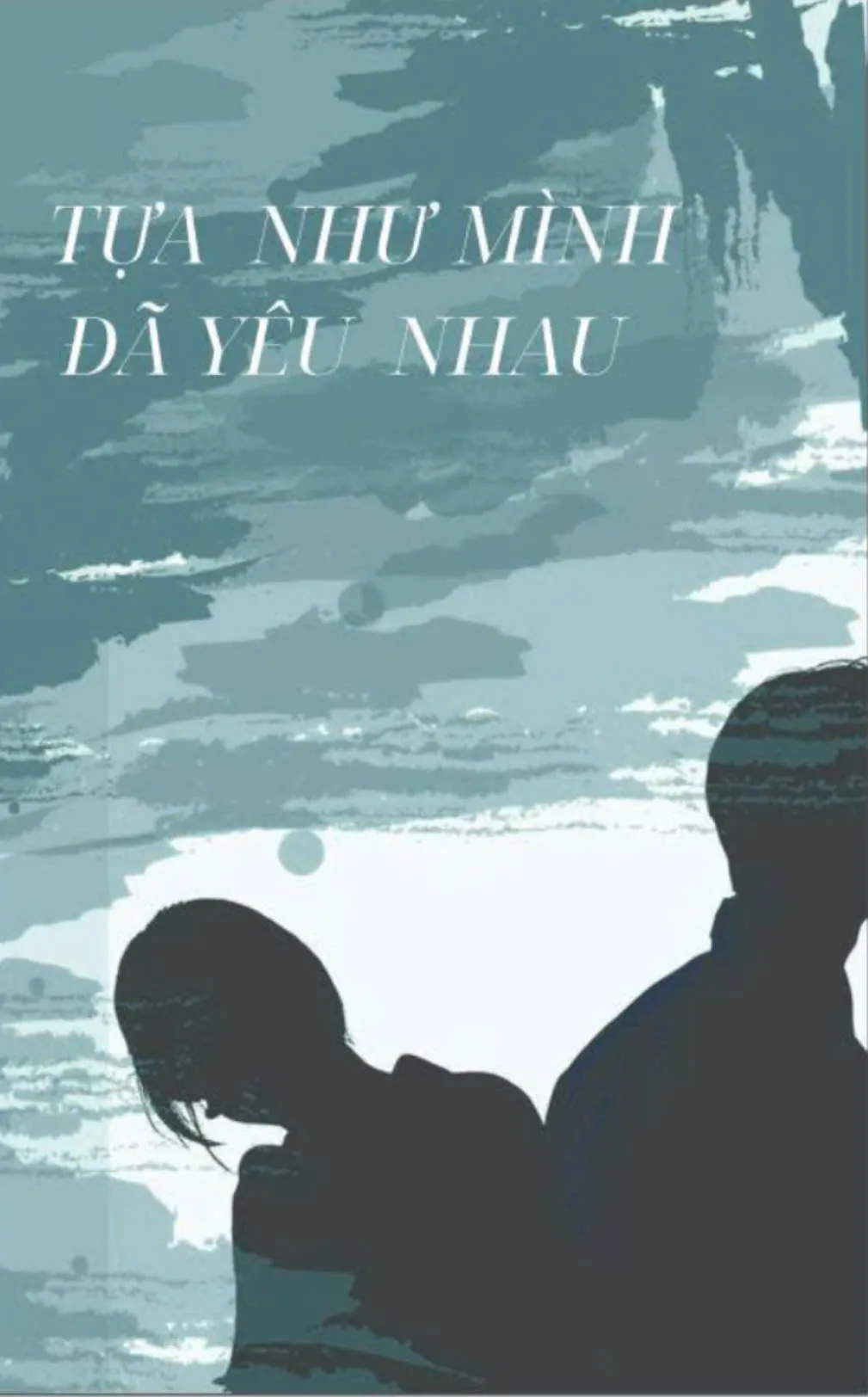 TỰA NHƯ MÌNH ĐÃ YÊU NHAU 