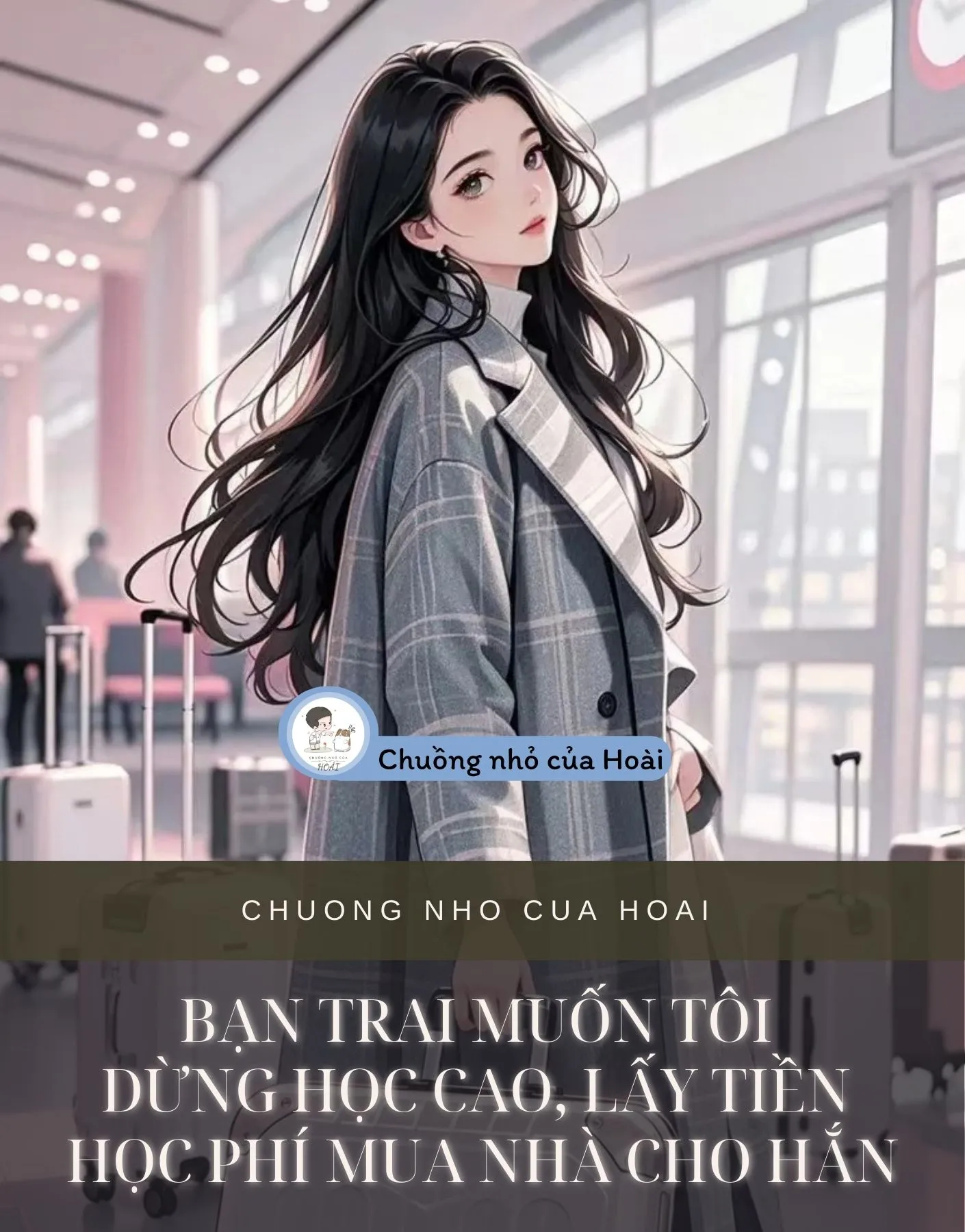 Bìa truyện BẠN TRAI MUỐN TÔI DỪNG HỌC CAO, LẤY TIỀN HỌC PHÍ MUA NHÀ CHO HẮN
