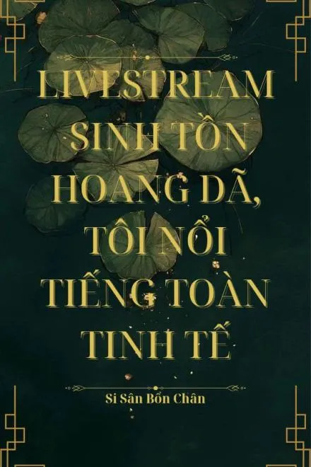 Bìa truyện Livestream Sinh Tồn Hoang Dã, Tôi Nổi Tiếng Trên Toàn Tinh Tế (Q1)