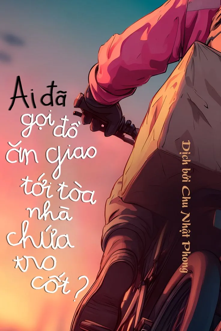 ⟨Full⟩ Ai Đã Gọi Đồ Ăn Giao Tới Tòa Nhà Chứa Tro Cốt? [Novel]