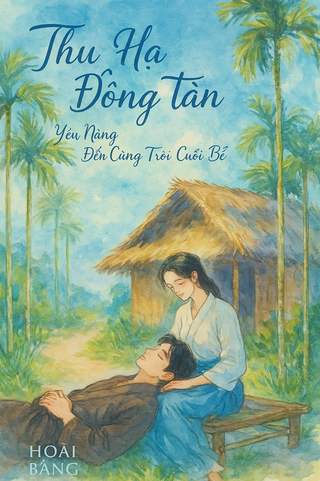 Thu Hạ Đông Tàn, Yêu Nàng Đến Cùng Trời Bể