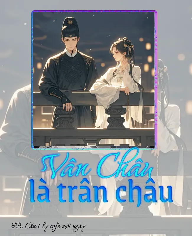 Bìa truyện VÂN CHÂU LÀ TRÂN CHÂU