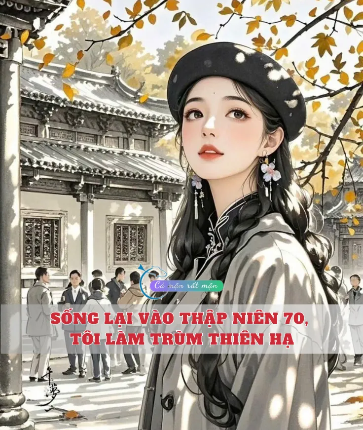 Bìa truyện  Sống Lại Vào Thập Niên 70, Tôi Làm Trùm Thiên Hạ