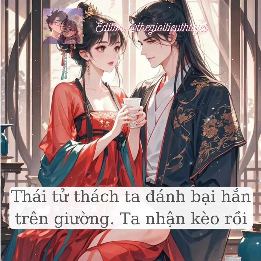Thái Tử thách ta thắng hắn trên giường, ta nhận kèo rồi