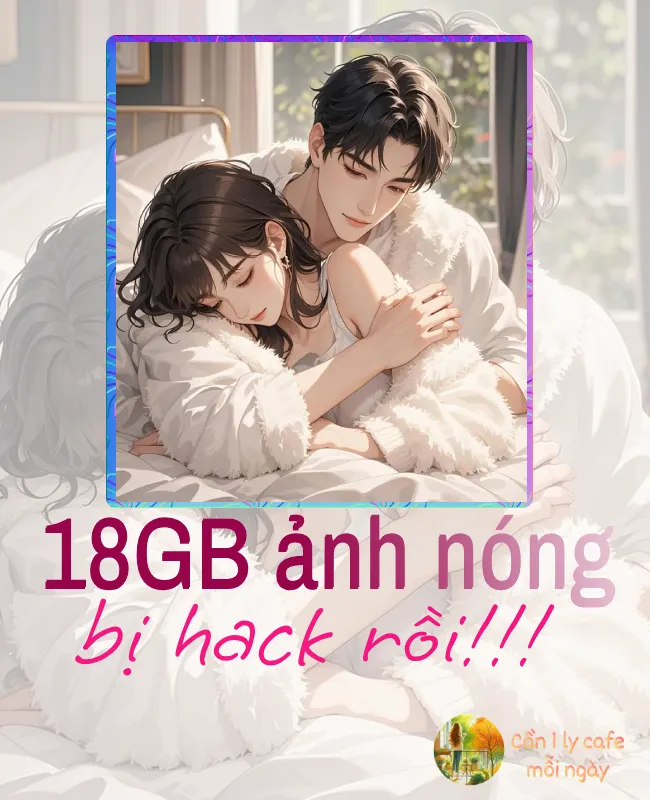 Bìa truyện 18GB ẢNH NÓNG BỊ HACK RỒI!!!
