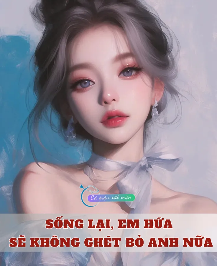Bìa truyện Sống Lại, Em Hứa Sẽ Không Ghét Bỏ Anh Nữa