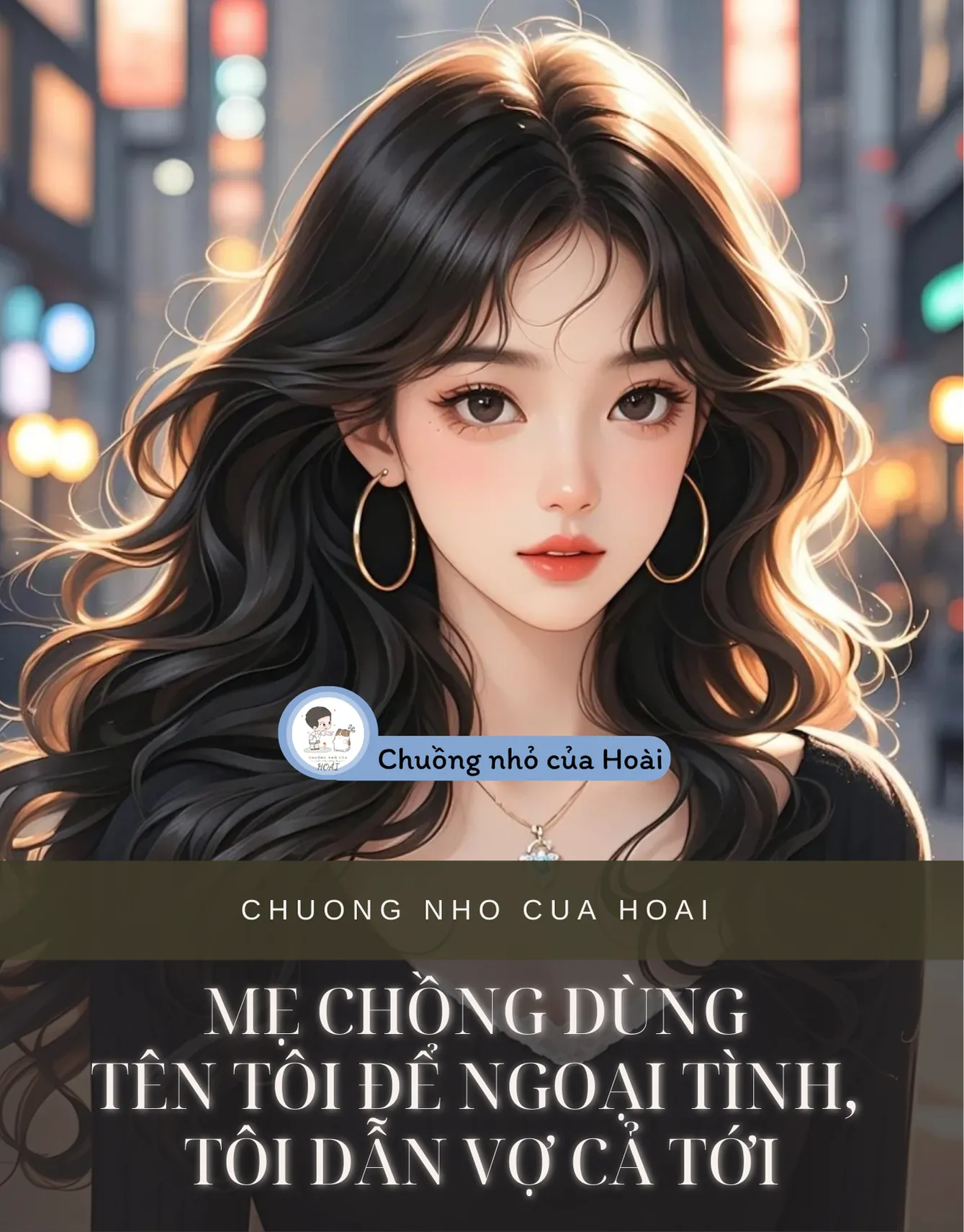 Bìa truyện MẸ CHỒNG DÙNG TÊN TÔI ĐỂ NGOẠI TÌNH, TÔI DẪN VỢ CẢ TỚI