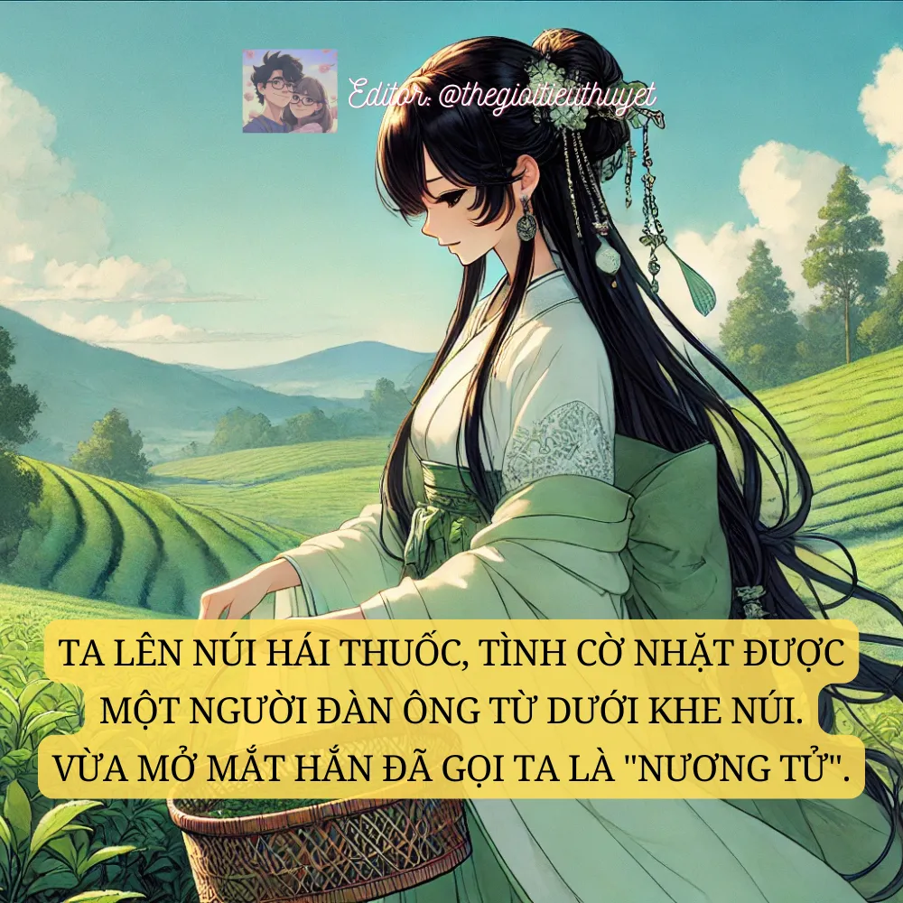 Ta lên núi hái thuốc, tình cờ nhặt được một người đàn ông. vừa mở mắt, hắn đã gọi ta là nương tử